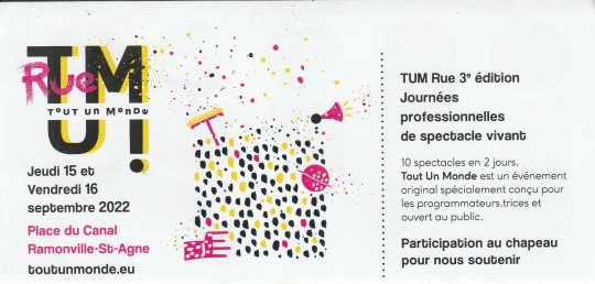 FESTIVAL TUM. 3 Ième EDITION. Journées Professionnelles de Spectacle vivant. Ouvert au public. Jeudi et Vendredi 15 et 16 Septembre 2022. RAMONVILLE.